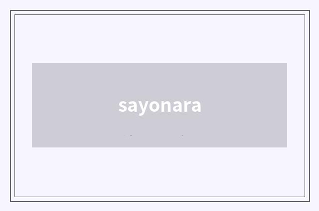 sayonara