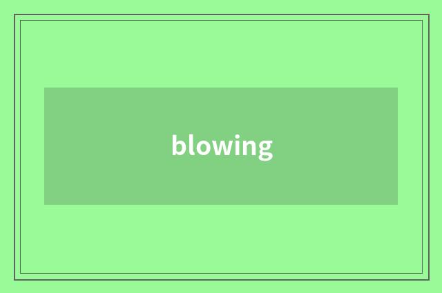 blowing
