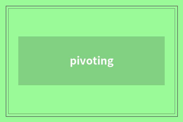pivoting