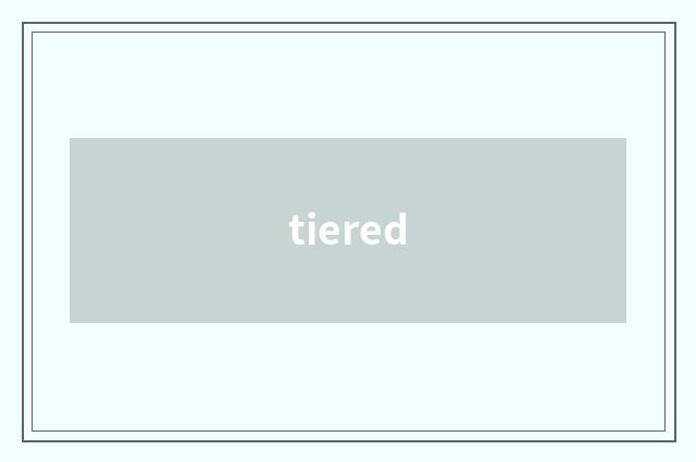tiered