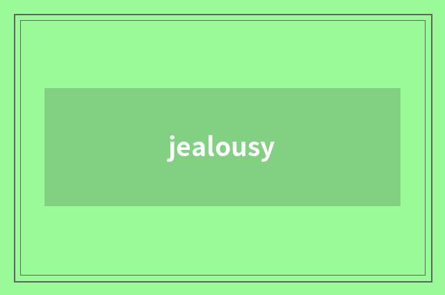 jealousy