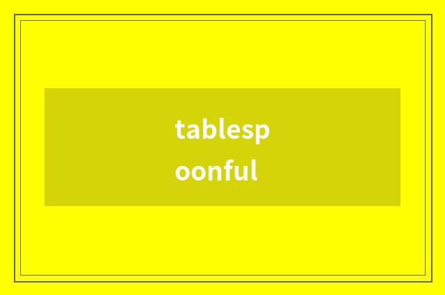 tablespoonful