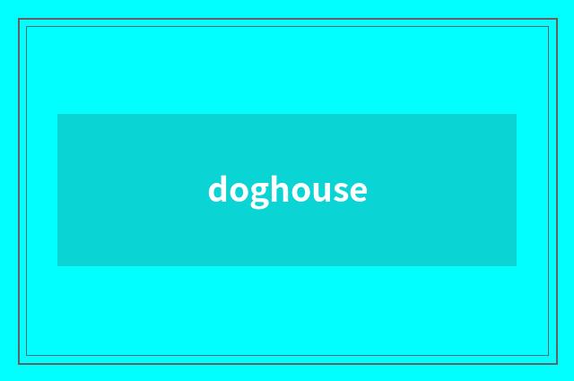 doghouse