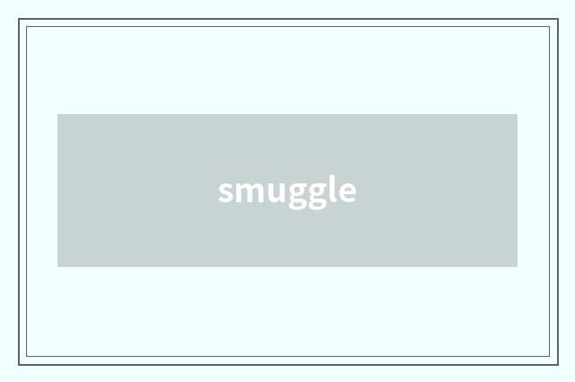 smuggle