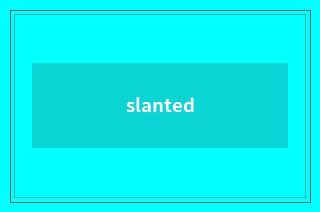 slanted