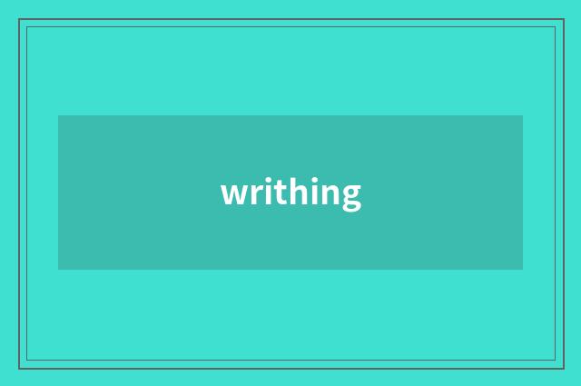 writhing