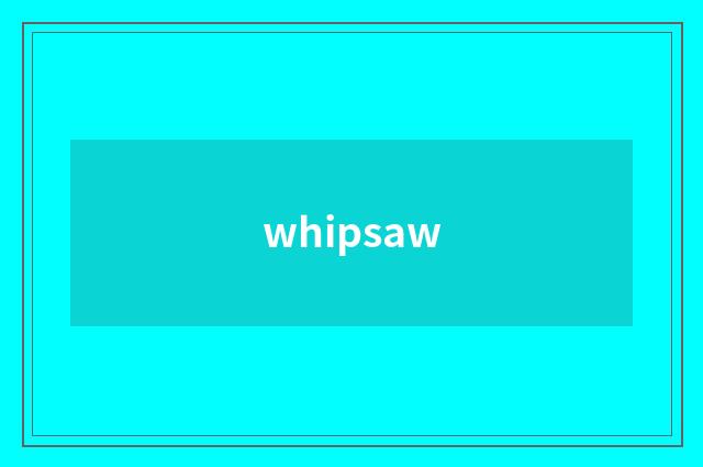 whipsaw