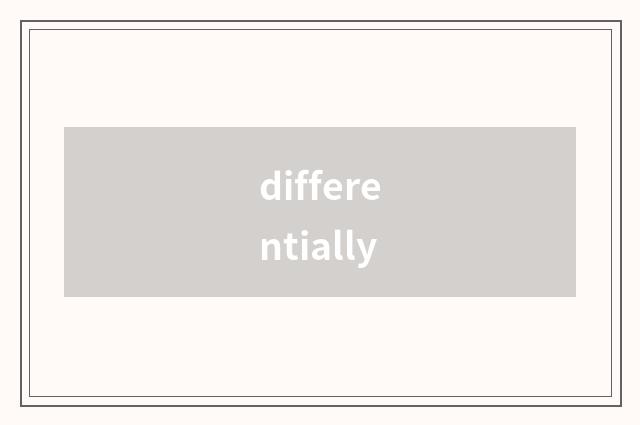 differentially
