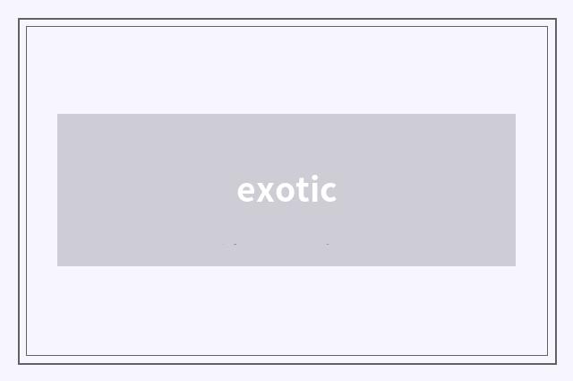 exotic