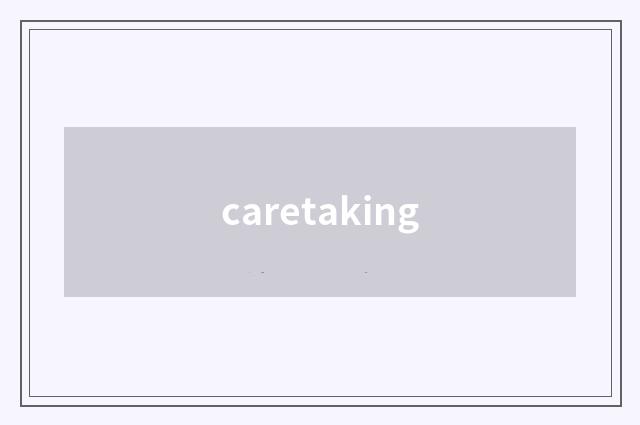 caretaking