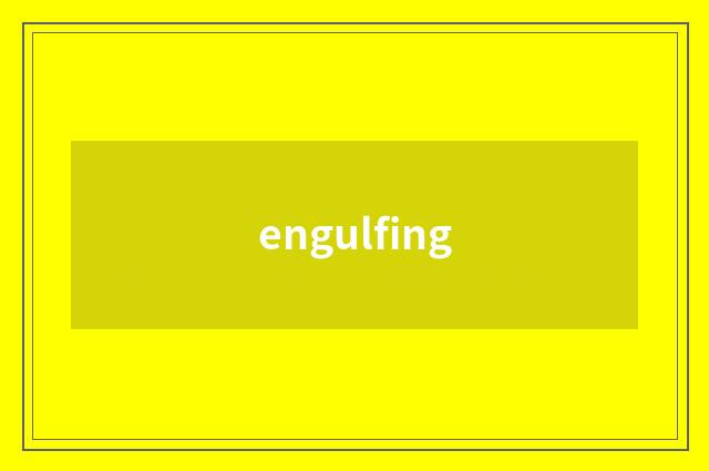 engulfing