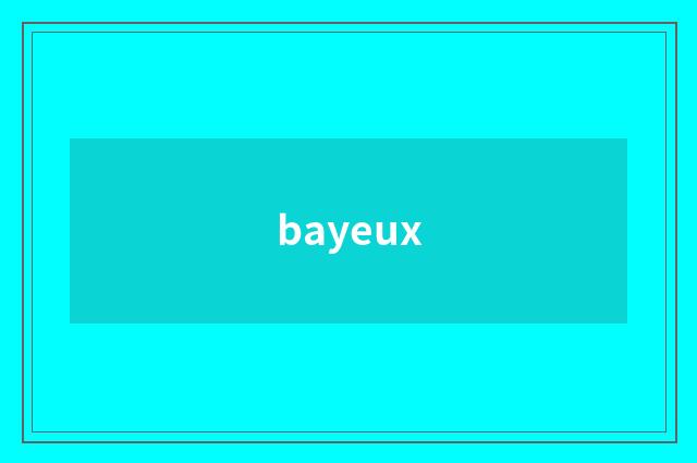 bayeux