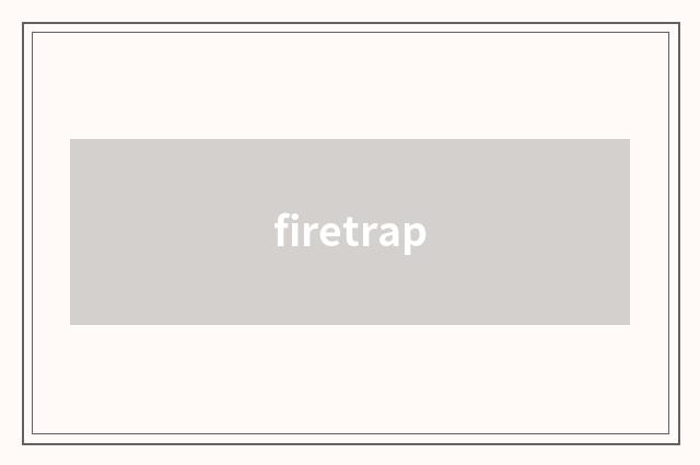 firetrap