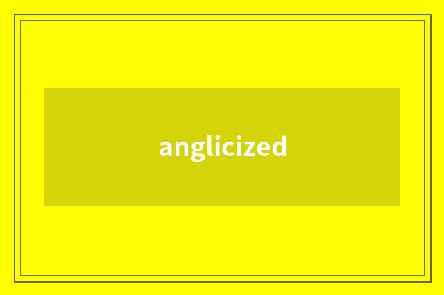 anglicized
