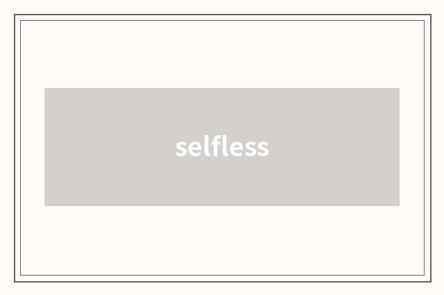 selfless