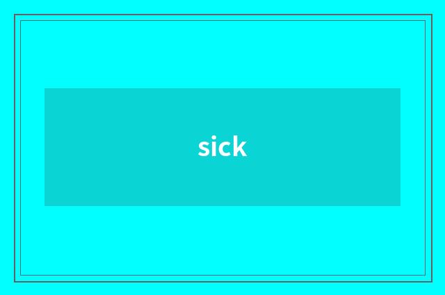 sick