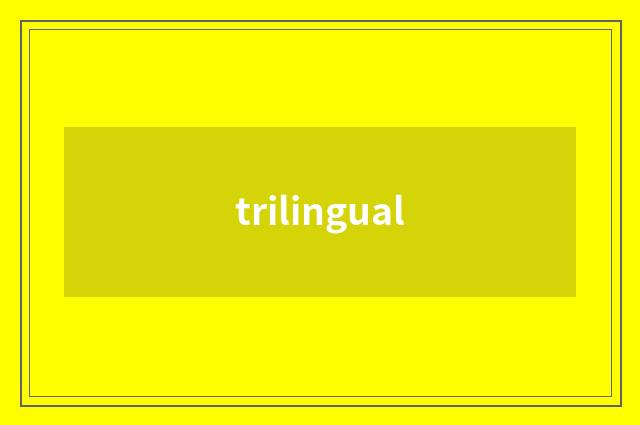 trilingual
