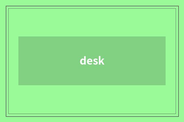 desk