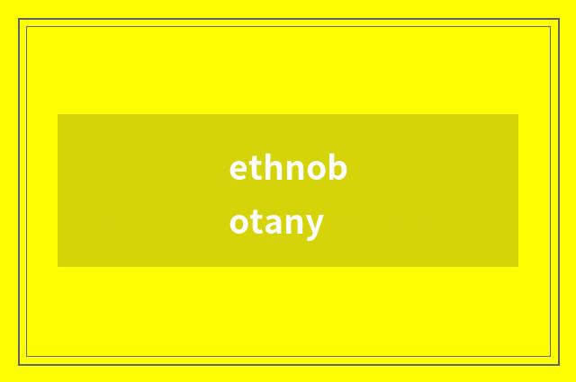 ethnobotany