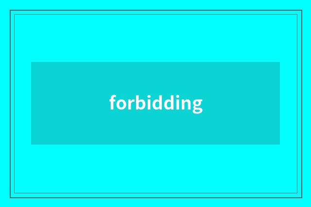 forbidding