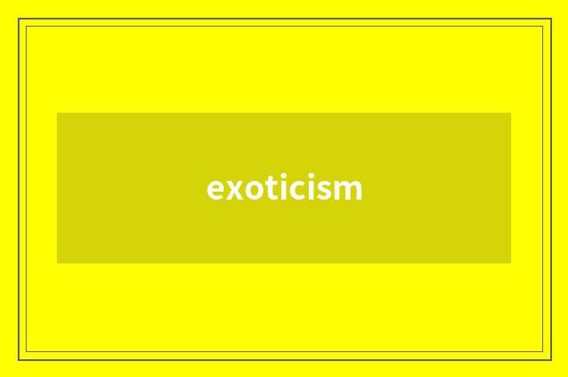 exoticism