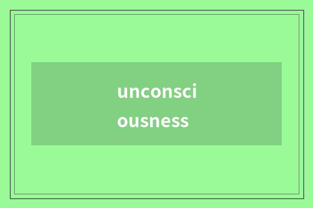 unconsciousness
