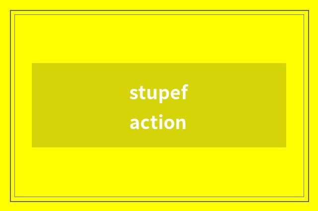 stupefaction