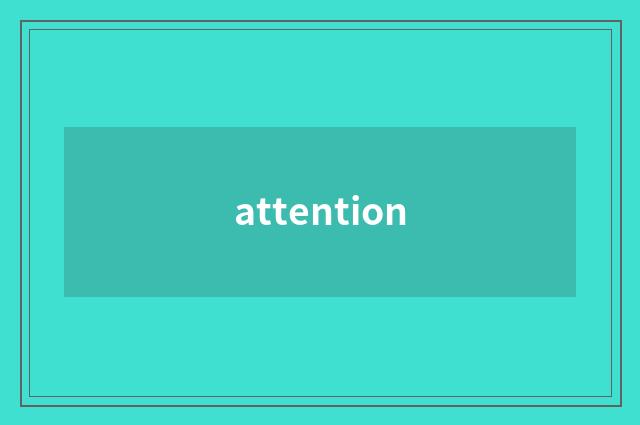 attention
