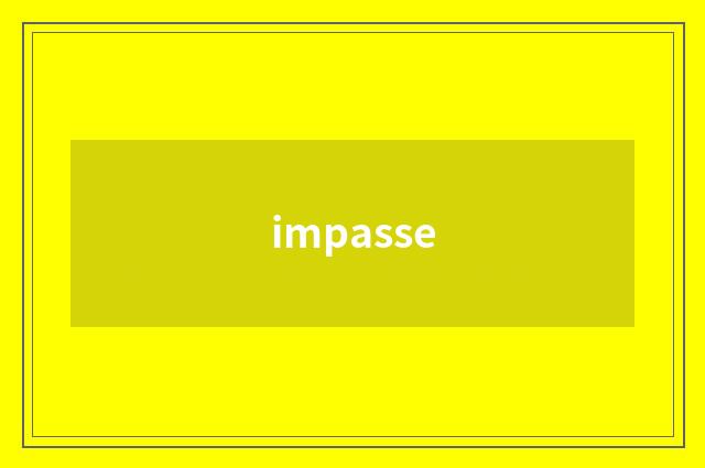 impasse