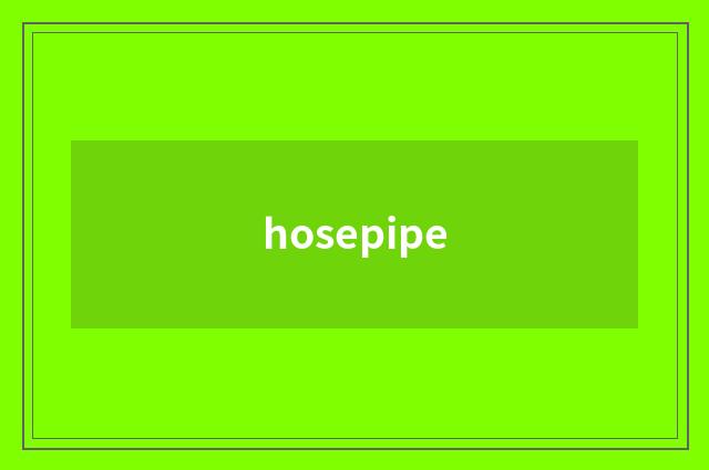 hosepipe