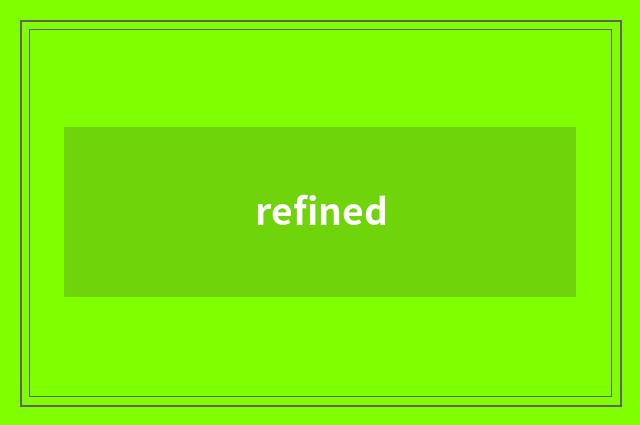 refined