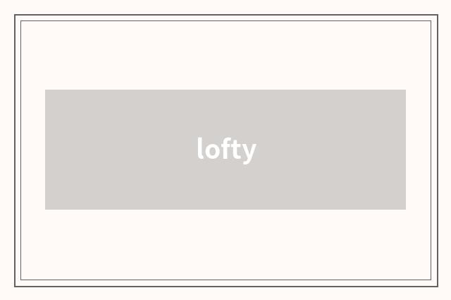 lofty