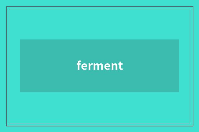 ferment