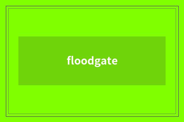 floodgate