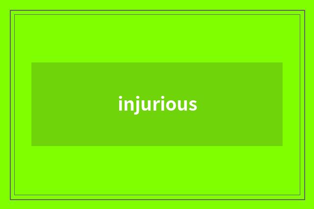 injurious