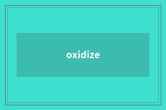 oxidize