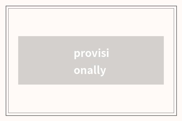 provisionally