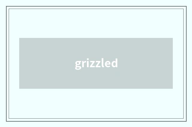 grizzled