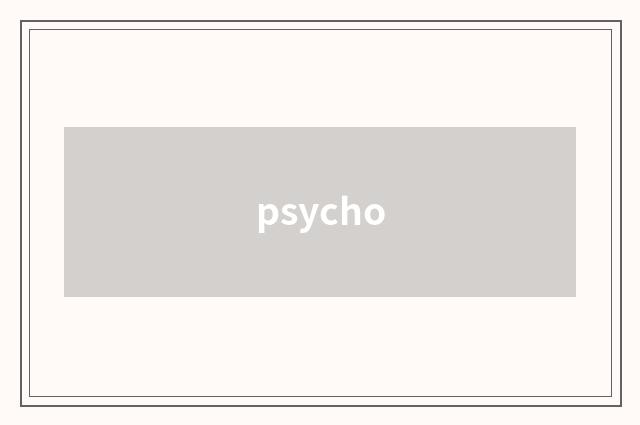 psycho
