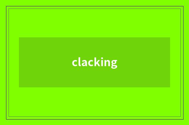 clacking