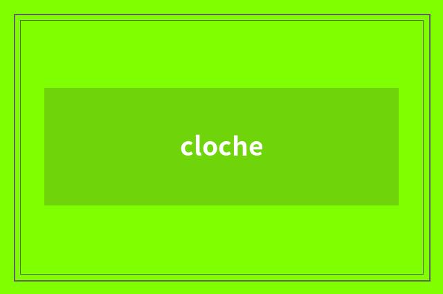 cloche