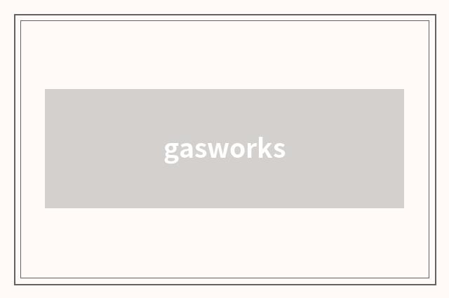 gasworks