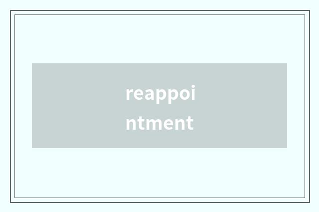 reappointment