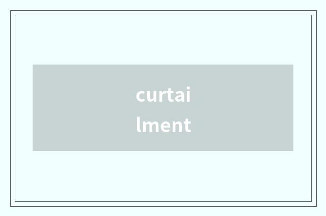 curtailment