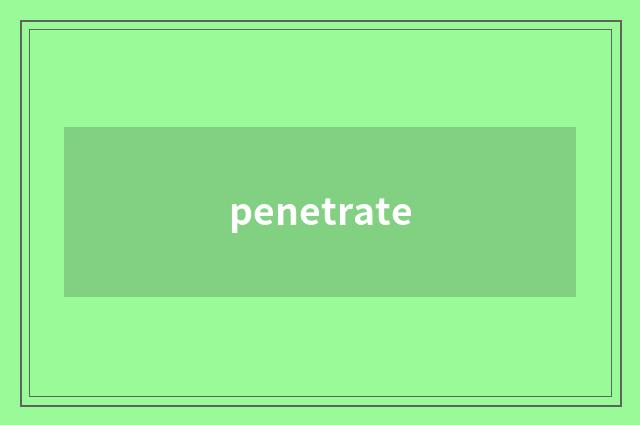 penetrate