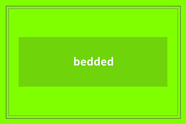 bedded