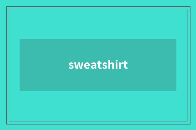 sweatshirt