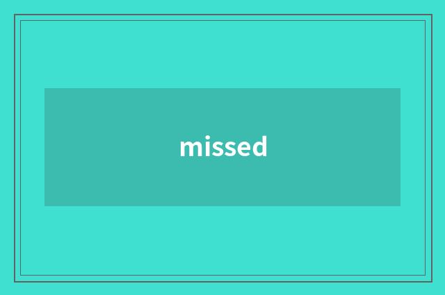 missed