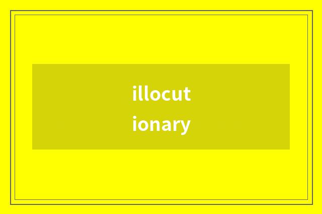 illocutionary