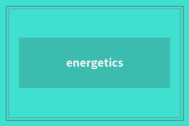 energetics